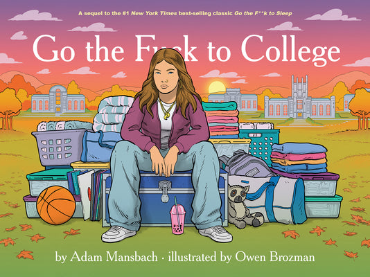 Cover Image for Go the F*ck to College (Go the F*ck to Sleep #4) -- Adam Mansbach, Hardcover
