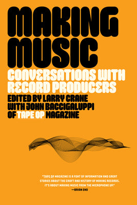 Cover Image for Making Music: Conversations with Record Producers -- Larry Crane, Paperback