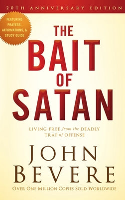 Cover Image for The Bait of Satan, 20th Anniversary Edition: Living Free from the Deadly Trap of Offense -- John Bevere, Hardcover