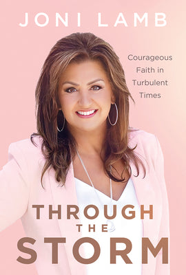 Cover Image for Through the Storm: Courageous Faith in Turbulent Times -- Joni Lamb, Hardcover