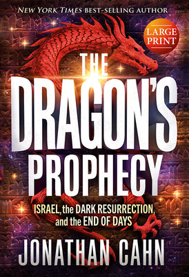 Cover Image for The Dragon's Prophecy - Hardcover Large Print: Israel, the Dark Resurrection, and the End of Days -- Jonathan Cahn, Hardcover