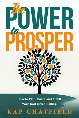 Cover Image for The Power to Prosper: How to Increase Your Income God's Way -- Kap Chatfield, Paperback