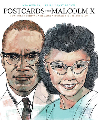 Cover Image for Postcards from Malcolm X: How Yuri Kochiyama Became a Human Rights Activist -- Mia Wenjen, Hardcover