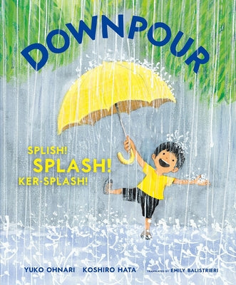 Cover Image for Downpour: Splish! Splash! Ker-Splash! -- Yuko Ohnari, Hardcover