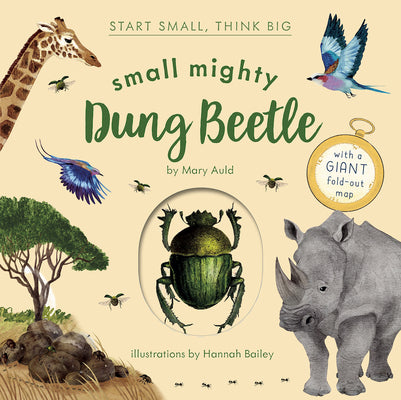 Cover Image for Small Mighty Dung Beetle (Start Small, Think Big #6) -- Mary Auld, Hardcover