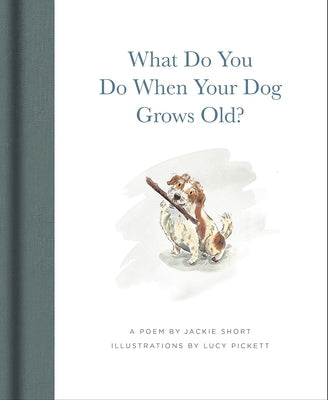 Cover Image for What Do You Do When Your Dog Grows Old?: A Poem by Jackie Short -- Jackie Short, Hardcover