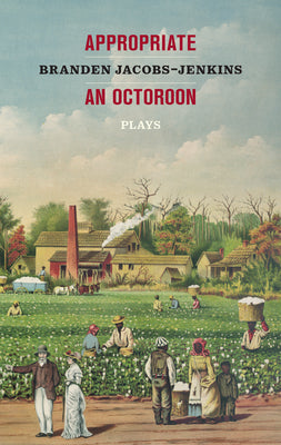 Cover Image for Appropriate/An Octoroon: Plays (Revised Edition) -- Branden Jacobs-Jenkins, Paperback