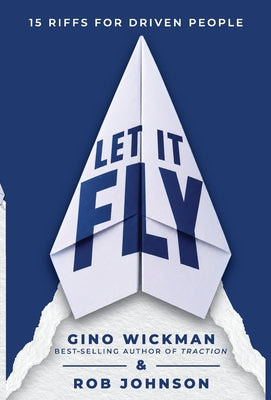 Cover Image for Let It Fly: 15 Riffs for Driven People -- Gino Wickman, Hardcover