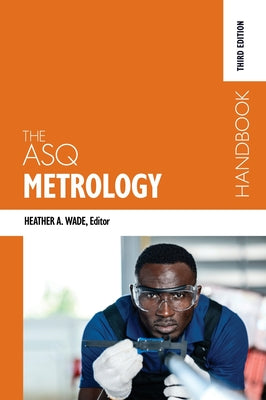 Cover Image for The ASQ Metrology Handbook -- Heather A. Wade, Hardcover
