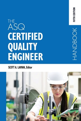 Cover Image for The ASQ Certified Quality Engineer Handbook, Fifth Edition -- Scott A. Laman, Hardcover