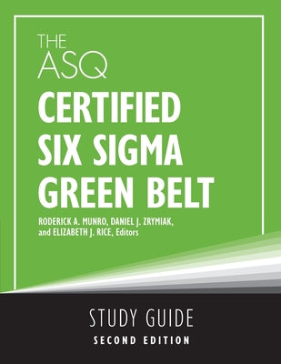 Cover Image for The ASQ Certified Six Sigma Green Belt Study Guide -- Roderick A. Munro, Paperback
