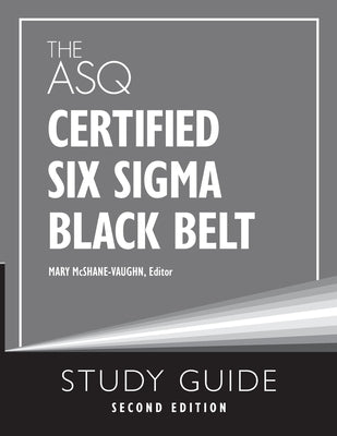 Cover Image for The ASQ Certified Six Sigma Black Belt Study Guide -- Mary McShane-Vaughn, Paperback