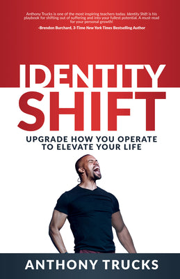 Cover Image for Identity Shift: Upgrade How You Operate to Elevate Your Life -- Anthony Trucks, Paperback