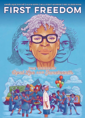 Cover Image for First Freedom: The Story of Opal Lee and Juneteenth -- Angélique Roché, Paperback