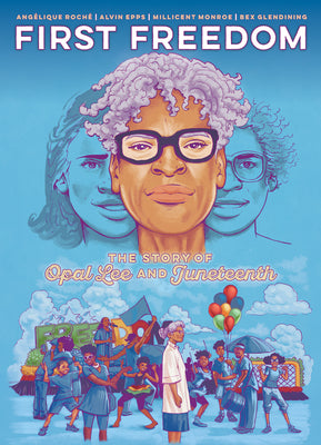 Cover Image for First Freedom: The Story of Opal Lee and Juneteenth -- Angélique Roché, Paperback