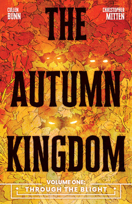 Cover Image for The Autumn Kingdom Vol. 1: Through the Blight -- Cullen Bunn, Paperback