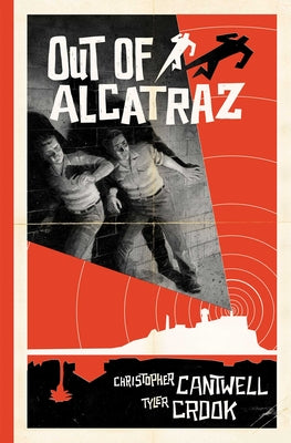 Cover Image for Out of Alcatraz -- Christopher Cantwell, Hardcover