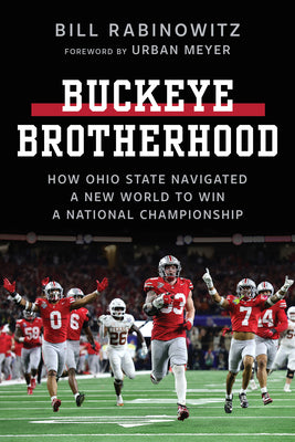 Cover Image for Buckeye Brotherhood: How Ohio State Navigated a New World to Win a National Championship -- Bill Rabinowitz, Paperback