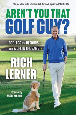 Cover Image for Aren't You That Golf Guy?: Doglegs and Detours from a Life in the Game -- Rich Lerner, Hardcover