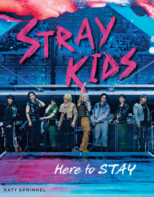 Cover Image for Stray Kids: Here to Stay -- Katy Sprinkel, Paperback