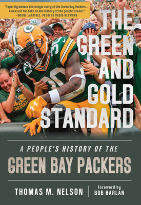 Cover Image for The Green and Gold Standard: A People's History of the Green Bay Packers -- Thomas M. Nelson, Hardcover