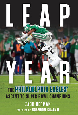 Cover Image for Leap Year: The Philadelphia Eagles' Ascent to Super Bowl Champions -- Zach Berman, Hardcover