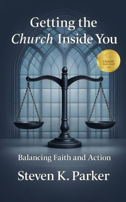 Cover Image for Getting the Church Inside You: Balancing Faith and Action -- Steven K. Parker, Paperback