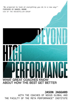 Cover Image for Beyond High Performance: What Great Coaches Know about How the Best Get Better -- Jason Jaggard, Hardcover