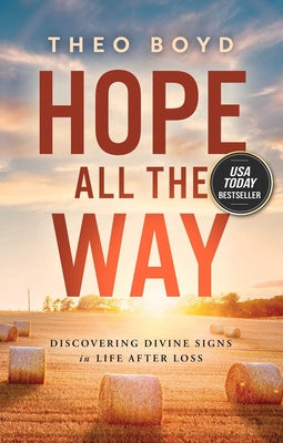 Cover Image for Hope All the Way: Discovering Divine Signs in Life After Loss -- Theo Boyd, Hardcover