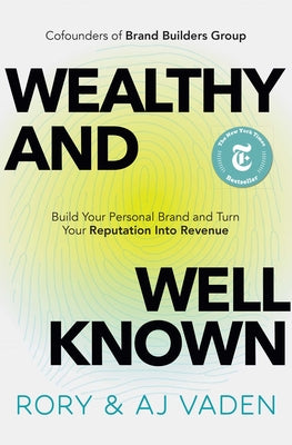 Cover Image for Wealthy and Well-Known: Build Your Personal Brand and Turn Your Reputation Into Revenue -- Rory Vaden, Hardcover