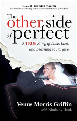 Cover Image for The Other Side of Perfect: A True Story of Love, Lies, and Learning to Forgive -- Venus Morris Griffin, Hardcover