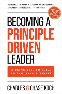 Cover Image for Becoming a Principle-Driven Leader: 41 Principles to Build an Enduring Business -- Charles Koch, Hardcover