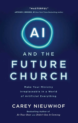 Cover Image for AI and the Future Church: Make Your Ministry Irreplaceable in a World of Artificial Everything -- Carey Nieuwhof, Hardcover