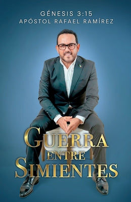 Cover Image for Guerra entre Simientes -- Apóstol Rafael Ramírez, Paperback