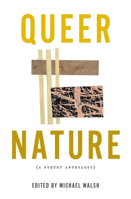 Cover Image for Queer Nature: A Poetry Anthology -- Michael Walsh, Paperback