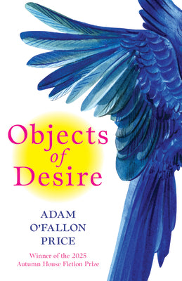 Cover Image for Objects of Desire: Stories -- Adam O'Fallon Price, Paperback