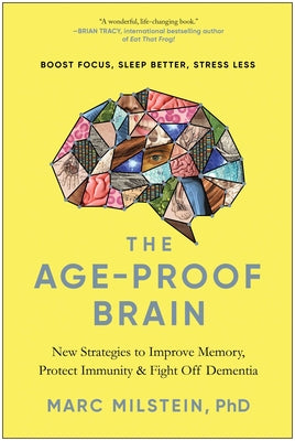 Cover Image for The Age-Proof Brain: New Strategies to Improve Memory, Protect Immunity, and Fight Off Dementia -- Marc Milstein, Hardcover