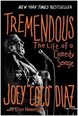 Cover Image for Tremendous: The Life of a Comedy Savage -- Joey Diaz, Hardcover