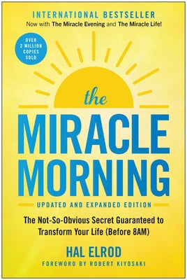 Cover Image for The Miracle Morning (Updated and Expanded Edition): The Not-So-Obvious Secret Guaranteed to Transform Your Life (Before 8am) -- Hal Elrod, Paperback