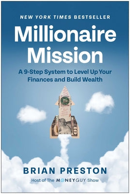 Cover Image for Millionaire Mission: A 9-Step System to Level Up Your Finances and Build Wealth -- Brian Preston, Hardcover