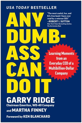 Cover Image for Any Dumb-Ass Can Do It: Learning Moments from an Everyday CEO of a Multi-Billion-Dollar Company -- Garry Ridge, Hardcover