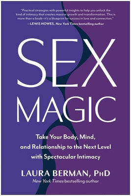 Cover Image for Sex Magic: Take Your Body, Mind, and Relationship to the Next Level with Spectacular Intimacy -- Laura Berman, Hardcover