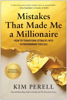 Cover Image for Mistakes That Made Me a Millionaire: How to Transform Setbacks Into Extraordinary Success -- Kim Perell, Hardcover