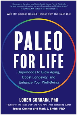 Cover Image for Paleo for Life: Superfoods to Slow Aging, Boost Longevity, and Enhance Your Well-Being -- Loren Cordain, Hardcover