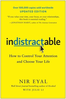 Cover Image for Indistractable, Updated Edition: How to Control Your Attention and Choose Your Life -- Nir Eyal, Paperback