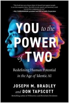 Cover Image for You to the Power of Two: Redefining Human Potential in the Age of Identic AI -- Joseph Bradley, Hardcover