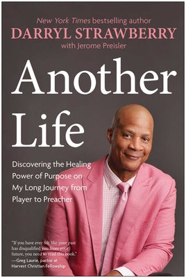 Cover Image for Another Life: Discovering the Healing Power of Purpose on My Long Journey from Player to Preacher -- Darryl Strawberry, Hardcover