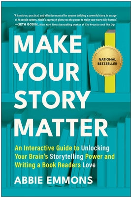 Cover Image for Make Your Story Matter: An Interactive Guide to Unlocking Your Brain's Storytelling Power and Writing a Book Readers Love -- Abbie Emmons, Paperback