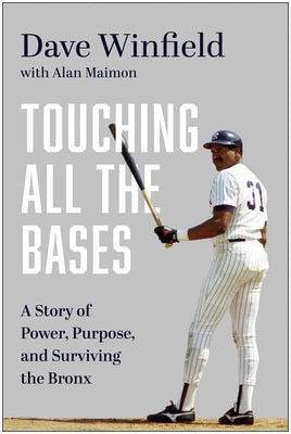Cover Image for Touching All the Bases: A Story of Power, Purpose, and Surviving the Bronx -- Dave Winfield, Hardcover