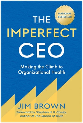 Cover Image for The Imperfect CEO: Making the Climb to Organizational Health -- Jim Brown, Hardcover